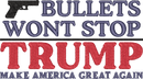 Bullets Wont Stop Trump