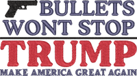 Bullets Wont Stop Trump