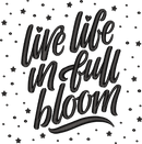 Live Life In Full Bloom