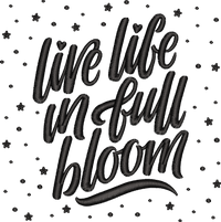 Live Life In Full Bloom