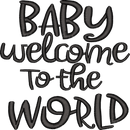 Baby Welcome To The World